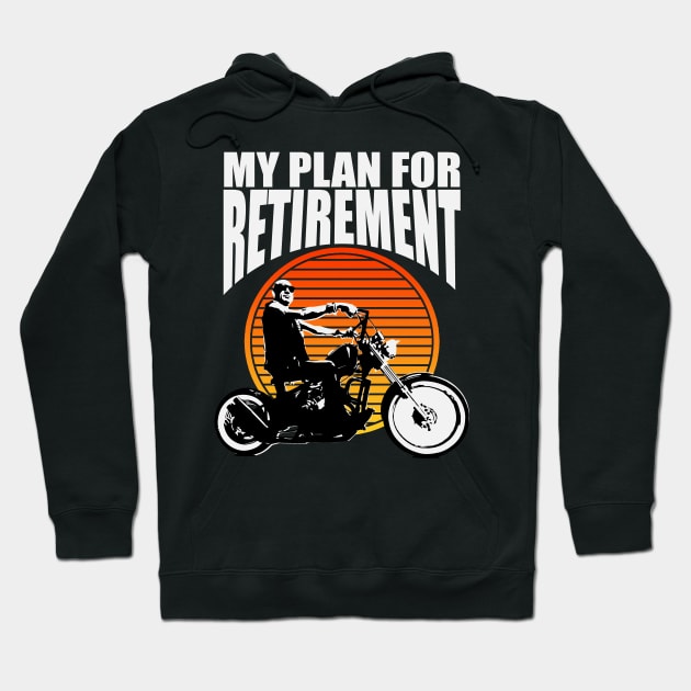 My Plan For Retirement Motorcycle Rider Funny Biker Riding Hoodie by Jas-Kei Designs